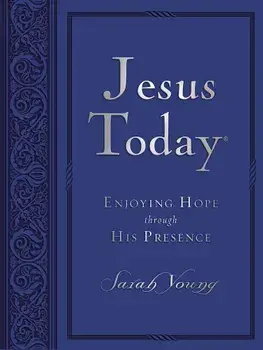 Jesus Today: Enjoying Hope Through His Presence, Hardcover/Sarah Young