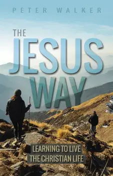 Jesus Way. Learning to Live the Christian Life, Paperback/Peter Walker