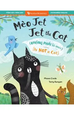 Jet the Cat (Is Not a Cat) (Bilingual Vietnamese & English) - Phaea Crede