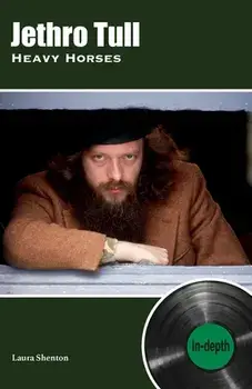 Jethro Tull Heavy Horses: In-depth, Paperback/Laura Shenton