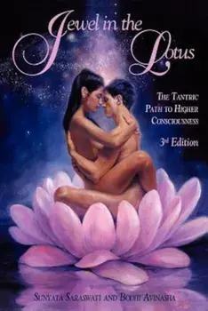 Jewel in the Lotus/The Tantric Path to Higher Consciousness, Paperback/Sunyata Saraswati