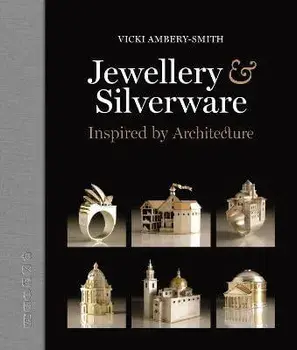 Jewellery & Silverware. Inspired by Architecture, Hardback/Vicki Ambery-Smith