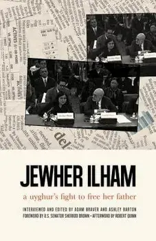 Jewher Ilham: A Uyghur's Fight to Free Her Father, Paperback/Jewher Ilham