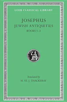 Jewish Antiquities, Volume I: Books 1-3, Hardcover/Flavius Josephus