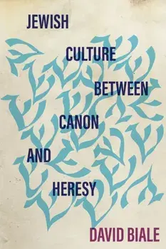 Jewish Culture between Canon and Heresy, Paperback/David Biale