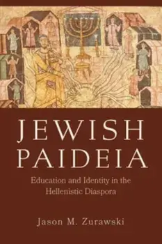 Jewish Paideia. Education and Identity in the Hellenistic Diaspora, Hardback/Jason M. Zurawski
