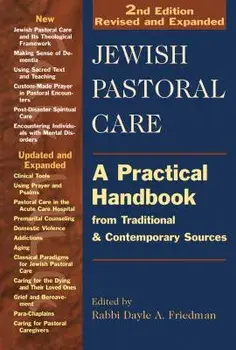 Jewish Pastoral Care 2/E: A Practical Handbook from Traditional & Contemporary Sources, Paperback/Dayle A. Friedman