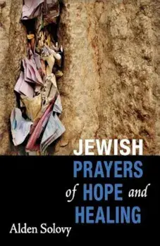 Jewish Prayers of Hope and Healing, Paperback/Alden Solovy