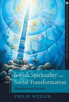 Jewish Spirituality and Social Transformation. Hasidism and Society, Paperback/Philip Wexler