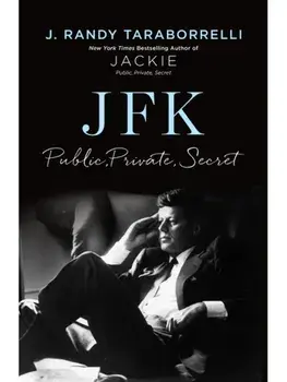 JFK. Public, Private, Secret, Hardback/J. Randy Taraborrelli