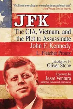 JFK: The CIA, Vietnam, and the Plot to Assassinate John F. Kennedy, Paperback/L. Fletcher Prouty