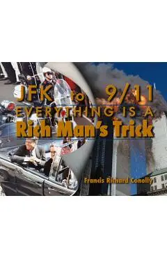 JFK to 911 Everything Is a Rich Man's Trick - Francis Richard Conolly