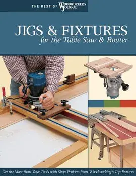 Jigs & Fixtures for the Table Saw & Router, Paperback/Chris Marshall