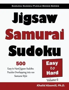 Jigsaw Samurai Sudoku: 500 Easy to Hard Jigsaw Sudoku Puzzles Overlapping into 100 Samurai Style, Paperback/Khalid Alzamili