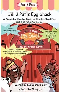 Jill & Pat's Egg Shack: A Decodable Chapter Book For Graphic Novel Fans - Sue Marasciulo