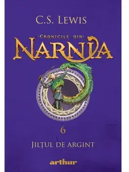 Jiltul de argint. Seria Cronicile din Narnia. Volumul 6/C.S. Lewis