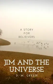Jim and the Universe, Paperback/D. M. Green
