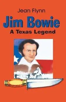 Jim Bowie: A Texas Legend, Paperback/Jean Flynn