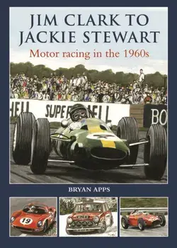 Jim Clark to Jackie Stewart. Motor Racing in the 1960's, Hardback/Bryan Apps
