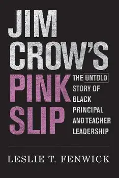 Jim Crow's Pink Slip. The Untold Story of Black Principal and Teacher Leadership, Paperback/Leslie T. Fenwick