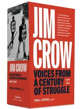 Jim Crow: Voices from a Century of Struggle 1876-1976, Hardback/Tyina L. Steptoe