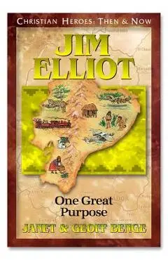 Jim Elliot: One Great Purpose - Janet Benge