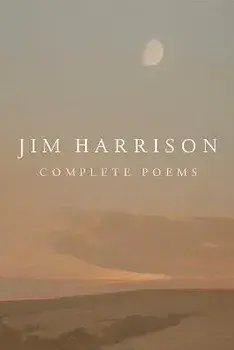 Jim Harrison: Complete Poems, Hardback/Jim Harrison