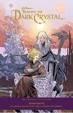 Jim Henson's Beneath the Dark Crystal: The Complete 40th Anniversary Collection Hc - Adam Smith