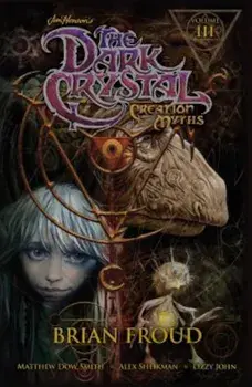 Jim Henson's the Dark Crystal: Creation Myths, Volume 3, Paperback/Matthew Dow Smith