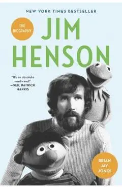 Jim Henson: The Biography - Brian Jay Jones