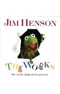 Jim Henson: The Works: The Art, the Magic, the Imagination - Christopher Finch