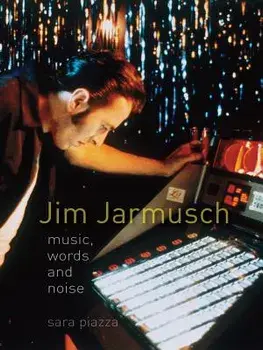 Jim Jarmusch: Music, Words and Noise, Paperback/Sara Piazza