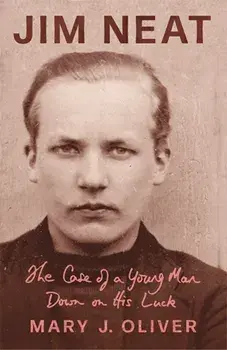 Jim Neat: The Case of a Young Man Down on His Luck, Paperback/Mary J. Oliver