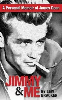 Jimmy & Me: A Personal Memoir Of A Great Friendship: JAMES DEAN & LEW BRACKER, Paperback/Lew Bracker