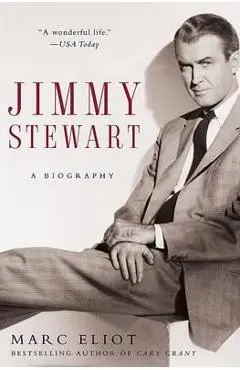 Jimmy Stewart: A Biography - Marc Eliot