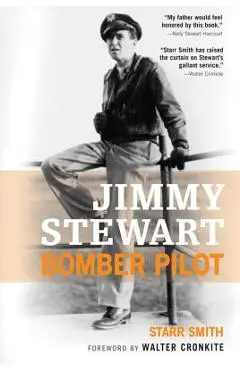 Jimmy Stewart: Bomber Pilot - Starr Smith