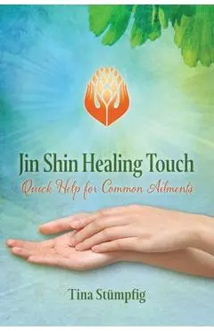 Jin Shin Healing Touch: Quick Help for Common Ailments - Tina St�mpfig