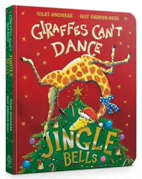 Jingle Bells from Giraffes Can't Dance Board Book, Board book/Giles Andreae