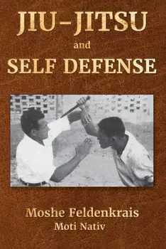 Jiu-Jitsu and Self Defense, Paperback/Moshe Feldenkrais