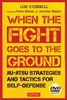 Jiu-Jitsu Strategies and Tactics for Self-Defense: When the Fight Goes to the Ground, Paperback/Lori O'Connell