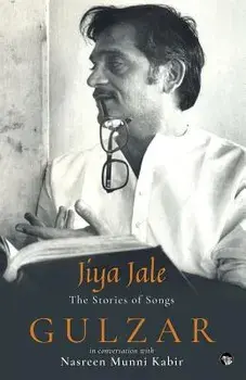 Jiya Jale: The Stories of Songs, Paperback/Gulzar