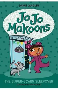 Jo Jo Makoons: The Super-Scary Sleepover - Dawn Quigley