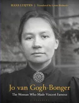 Jo van Gogh-Bonger. The Woman Who Made Vincent Famous, Hardback/***