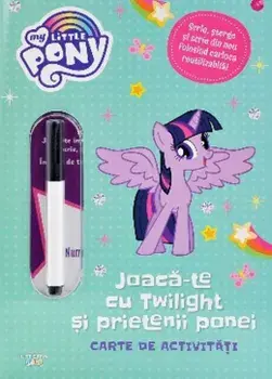 Joaca-te cu Twilight si prietenii ponei. Carte de activitati/***