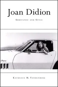 Joan Didion: Substance and Style, Hardcover/Kathleen M. Vandenberg
