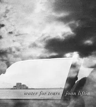 Joan Liftin: Water for Tears, Hardback/Joan Liftin