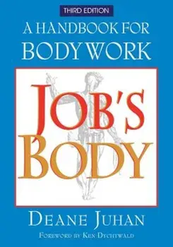 Job's Body: A Handbook for Bodywork, Paperback/Deane Juhan