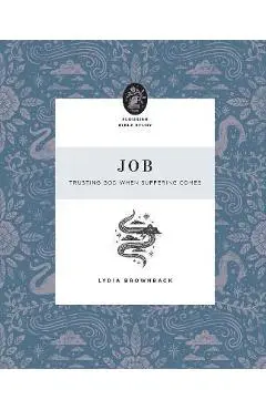 Job: Trusting God When Suffering Comes - Lydia Brownback