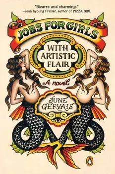 Jobs For Girls With Artistic Flair. A Novel, Paperback/JUNE GERVAIS