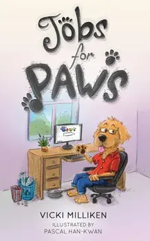 Jobs for Paws: A humorous Children's Book about a Dog with Persistence and Purpose, Paperback/Vicki Milliken